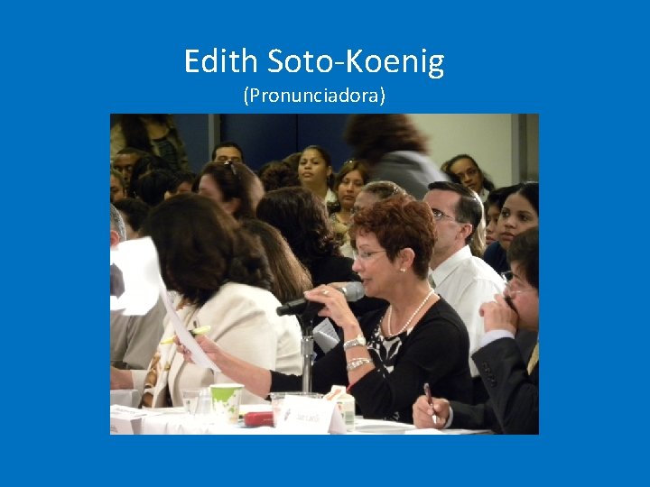 Edith Soto-Koenig (Pronunciadora) 
