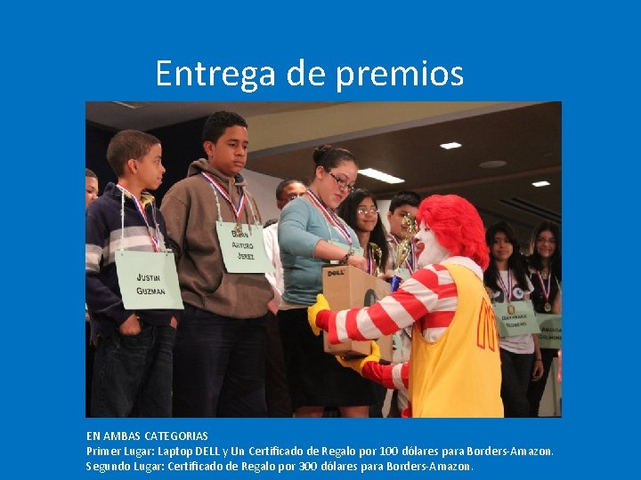 Entrega de premios EN AMBAS CATEGORIAS Primer Lugar: Laptop DELL y Un Certificado de