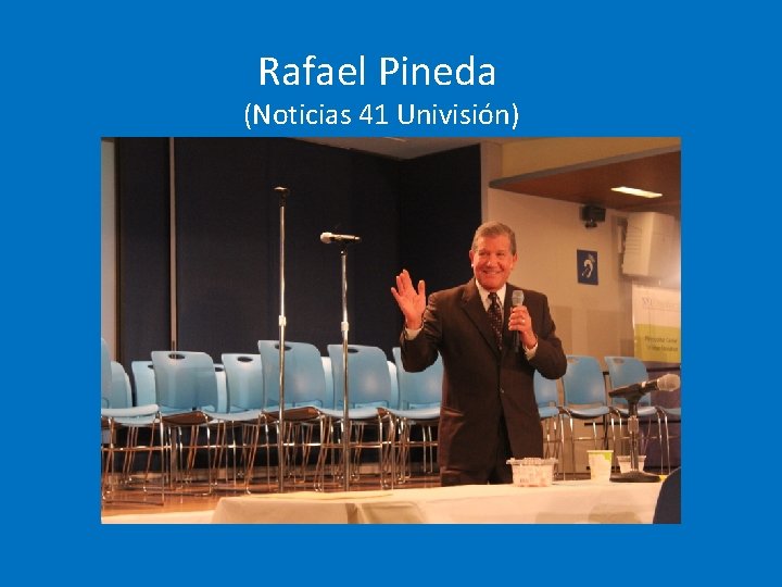 Rafael Pineda (Noticias 41 Univisión) 