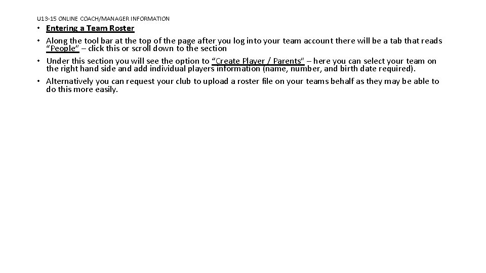 U 13 -15 ONLINE COACH/MANAGER INFORMATION • Entering a Team Roster • Along the