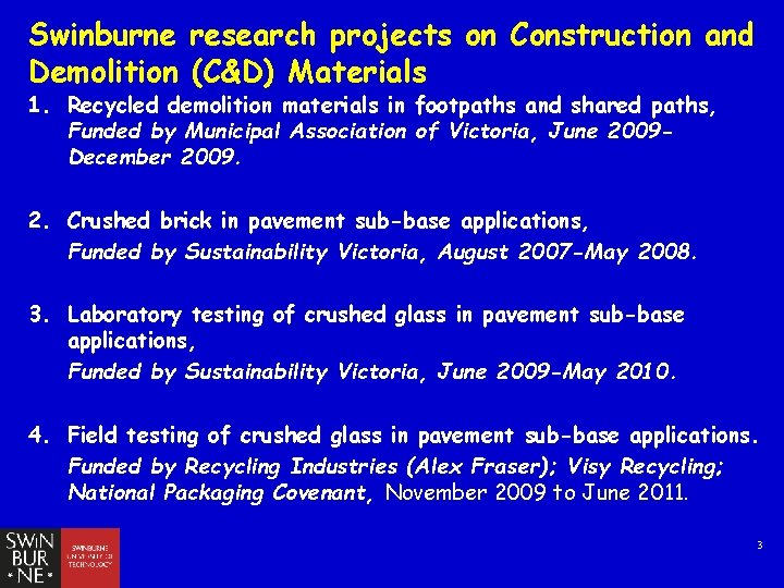 Swinburne research projects on Construction and Demolition (C&D) Materials 1. Recycled demolition materials in