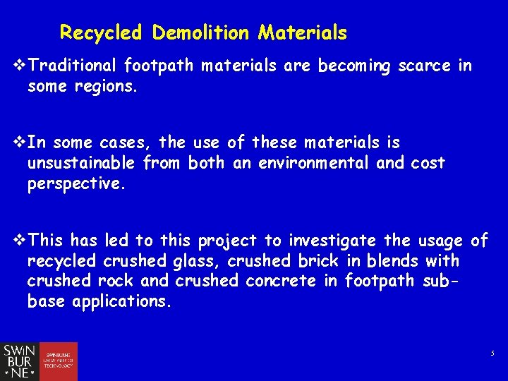 Recycled Demolition Materials v. Traditional footpath materials are becoming scarce in some regions. v.