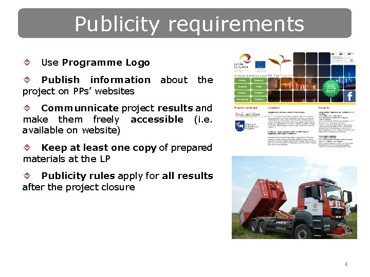 Publicity requirements ´ Use Programme Logo ´ Publish information about the project on PPs’