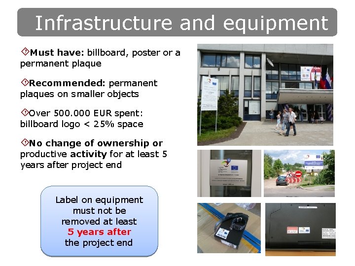 Infrastructure and equipment ´ Must have: billboard, poster or a permanent plaque ´ Recommended: