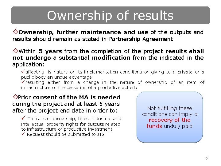 Ownership of results ´ Ownership, further maintenance and use of the outputs and results