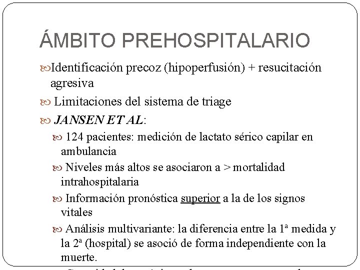 ÁMBITO PREHOSPITALARIO Identificación precoz (hipoperfusión) + resucitación agresiva Limitaciones del sistema de triage JANSEN ÁMBITO PREHOSPITALARIO Identificación precoz (hipoperfusión) + resucitación agresiva Limitaciones del sistema de triage JANSEN