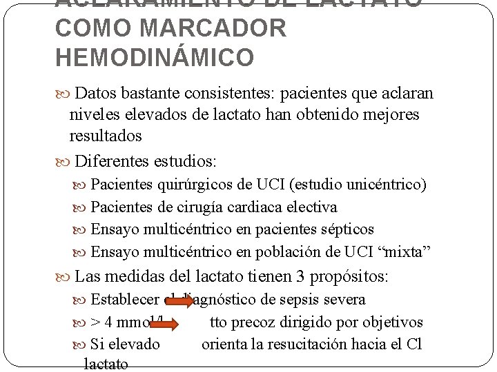 ACLARAMIENTO DE LACTATO COMO MARCADOR HEMODINÁMICO Datos bastante consistentes: pacientes que aclaran niveles elevados ACLARAMIENTO DE LACTATO COMO MARCADOR HEMODINÁMICO Datos bastante consistentes: pacientes que aclaran niveles elevados