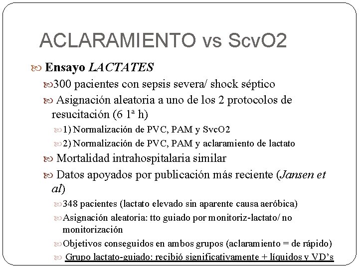 ACLARAMIENTO vs Scv. O 2 Ensayo LACTATES 300 pacientes con sepsis severa/ shock séptico ACLARAMIENTO vs Scv. O 2 Ensayo LACTATES 300 pacientes con sepsis severa/ shock séptico
