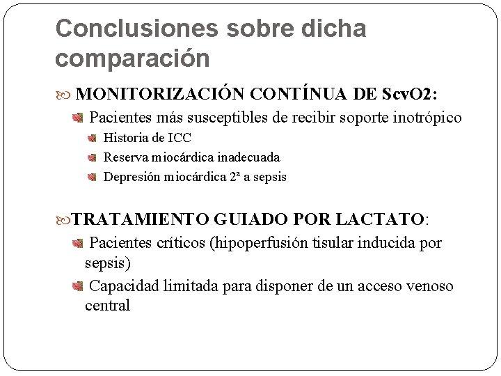 Conclusiones sobre dicha comparación MONITORIZACIÓN CONTÍNUA DE Scv. O 2: Pacientes más susceptibles de Conclusiones sobre dicha comparación MONITORIZACIÓN CONTÍNUA DE Scv. O 2: Pacientes más susceptibles de