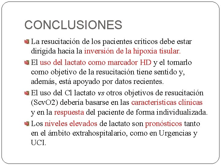 CONCLUSIONES La resucitación de los pacientes críticos debe estar dirigida hacia la inversión de CONCLUSIONES La resucitación de los pacientes críticos debe estar dirigida hacia la inversión de