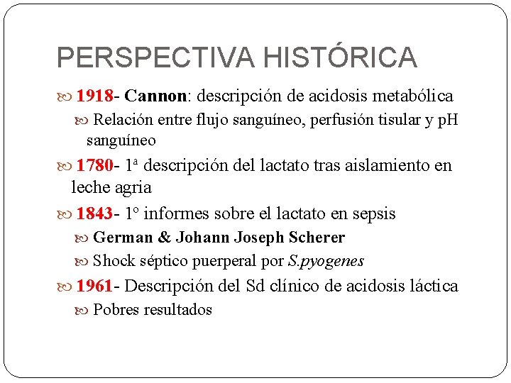 PERSPECTIVA HISTÓRICA 1918 - Cannon: descripción de acidosis metabólica Relación entre flujo sanguíneo, perfusión PERSPECTIVA HISTÓRICA 1918 - Cannon: descripción de acidosis metabólica Relación entre flujo sanguíneo, perfusión