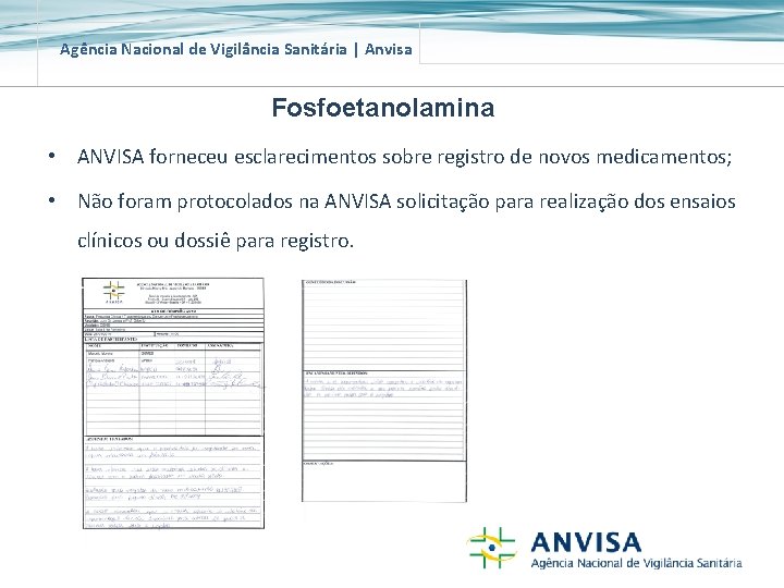 Agência Nacional de Vigilância Sanitária | Anvisa Fosfoetanolamina • ANVISA forneceu esclarecimentos sobre registro