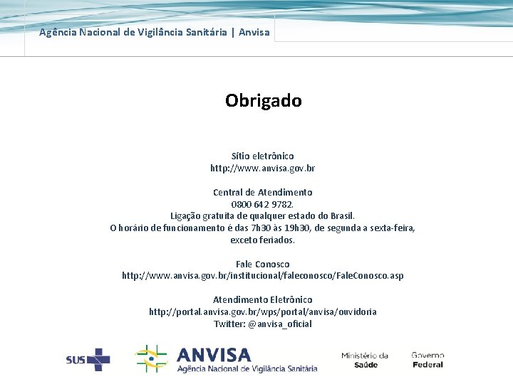 Agência Nacional de Vigilância Sanitária | Anvisa Obrigado Sítio eletrônico http: //www. anvisa. gov.