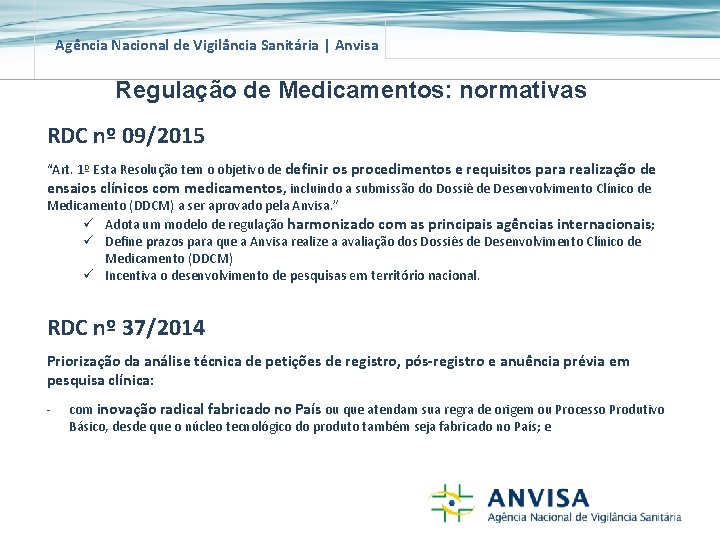 Agência Nacional de Vigilância Sanitária | Anvisa Regulação de Medicamentos: normativas RDC nº 09/2015