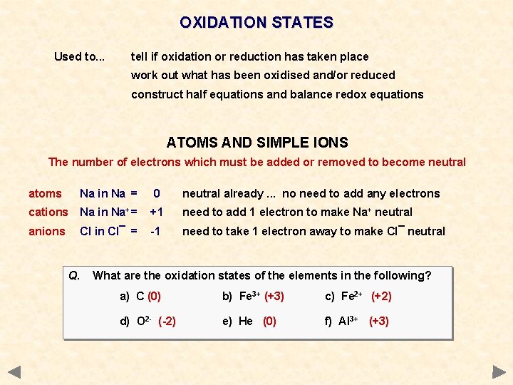 OXIDATION STATES Used to. . . tell if oxidation or reduction has taken place