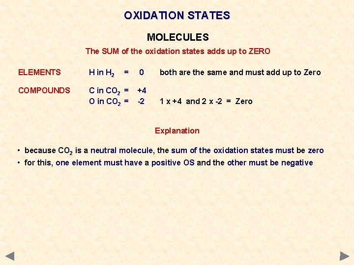 OXIDATION STATES MOLECULES The SUM of the oxidation states adds up to ZERO ELEMENTS