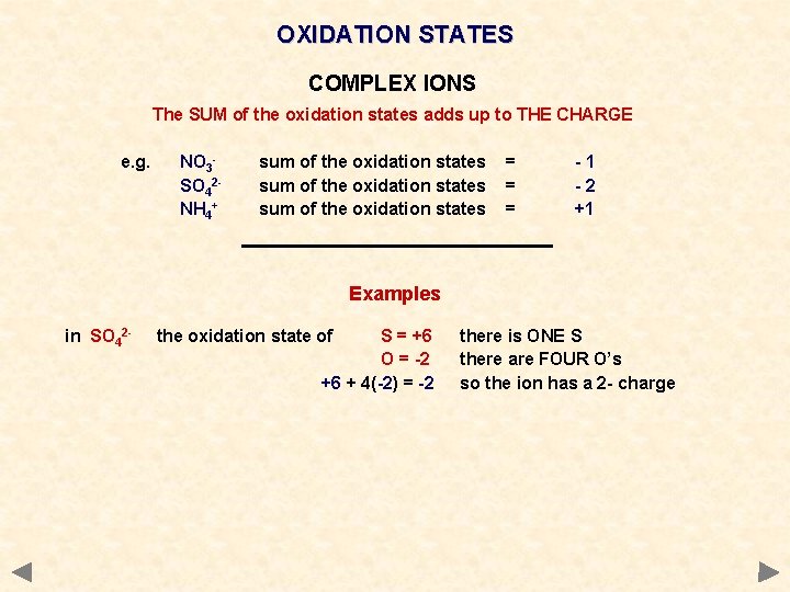 OXIDATION STATES COMPLEX IONS The SUM of the oxidation states adds up to THE