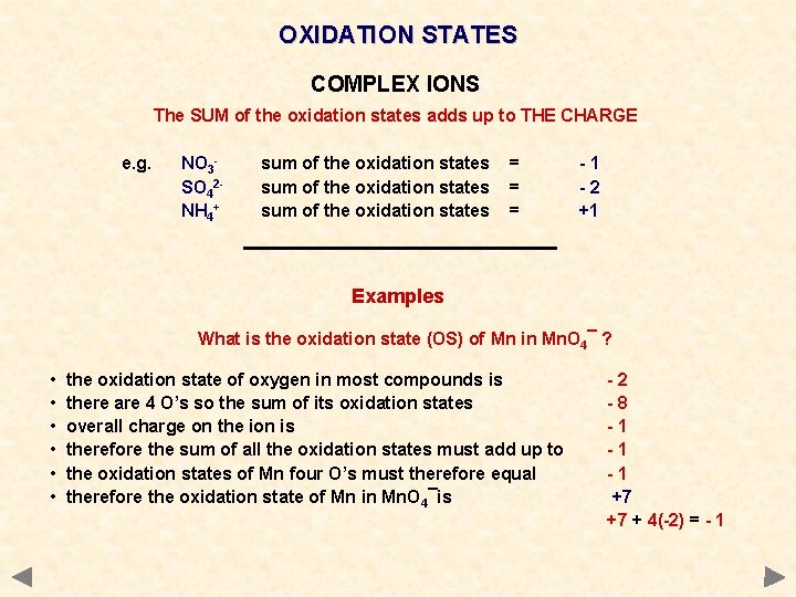 OXIDATION STATES COMPLEX IONS The SUM of the oxidation states adds up to THE