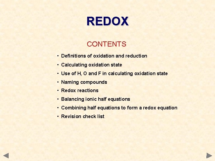 REDOX CONTENTS • Definitions of oxidation and reduction • Calculating oxidation state • Use