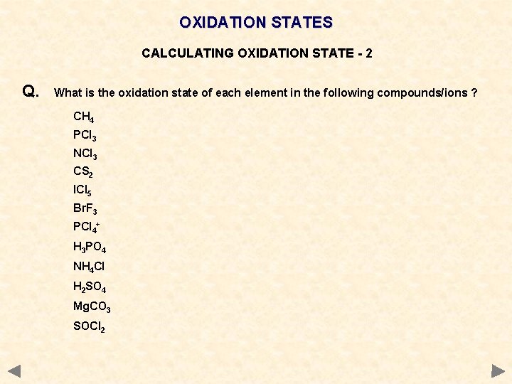 OXIDATION STATES CALCULATING OXIDATION STATE - 2 Q. What is the oxidation state of