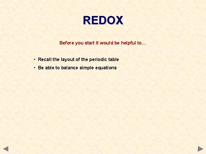 REDOX Before you start it would be helpful to… • Recall the layout of