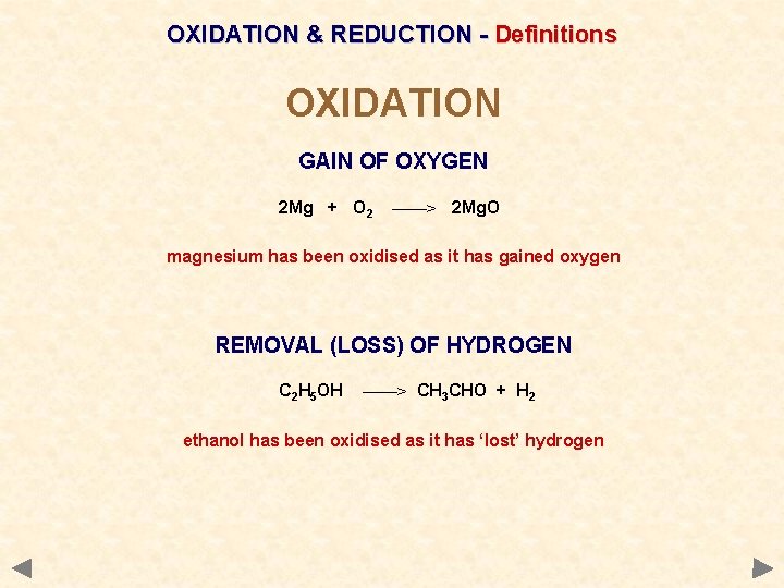 OXIDATION & REDUCTION - Definitions OXIDATION GAIN OF OXYGEN 2 Mg + O 2