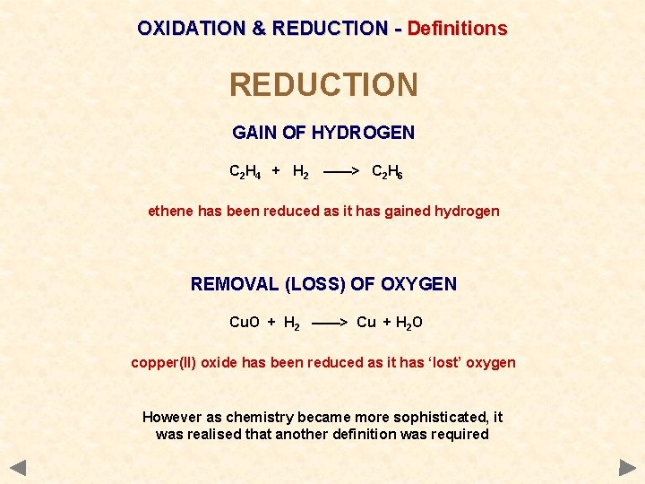 OXIDATION & REDUCTION - Definitions REDUCTION GAIN OF HYDROGEN C 2 H 4 +