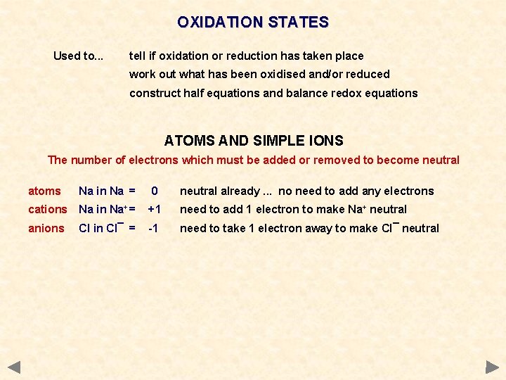 OXIDATION STATES Used to. . . tell if oxidation or reduction has taken place
