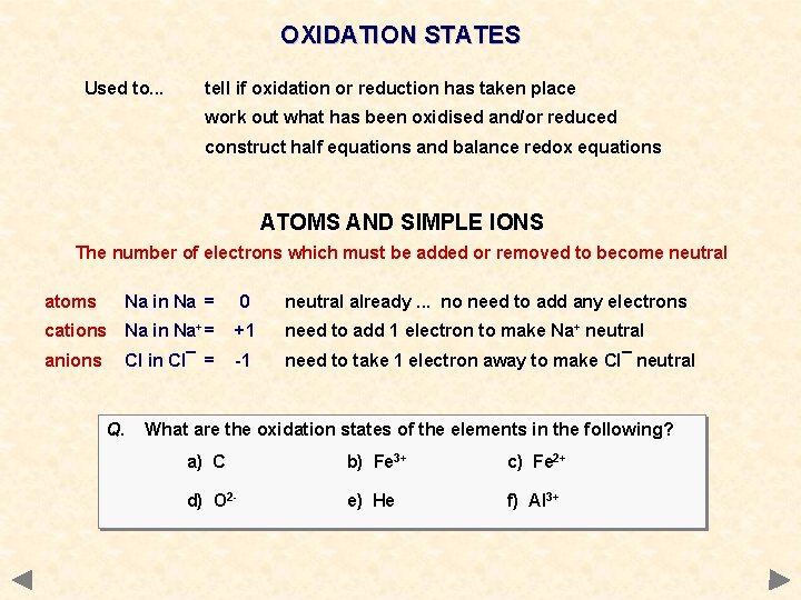 OXIDATION STATES Used to. . . tell if oxidation or reduction has taken place