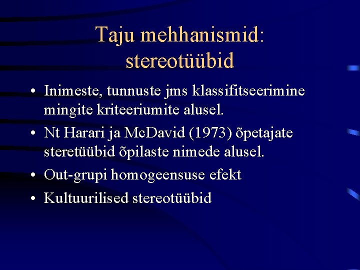 Taju mehhanismid: stereotüübid • Inimeste, tunnuste jms klassifitseerimine mingite kriteeriumite alusel. • Nt Harari