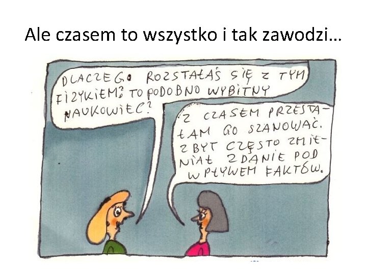 Ale czasem to wszystko i tak zawodzi… 