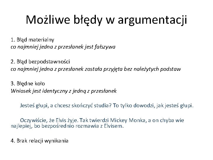 Możliwe błędy w argumentacji 1. Błąd materialny co najmniej jedna z przesłanek jest fałszywa