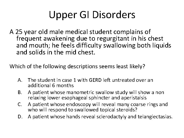 Upper GI Disorders A 25 year old male medical student complains of frequent awakening