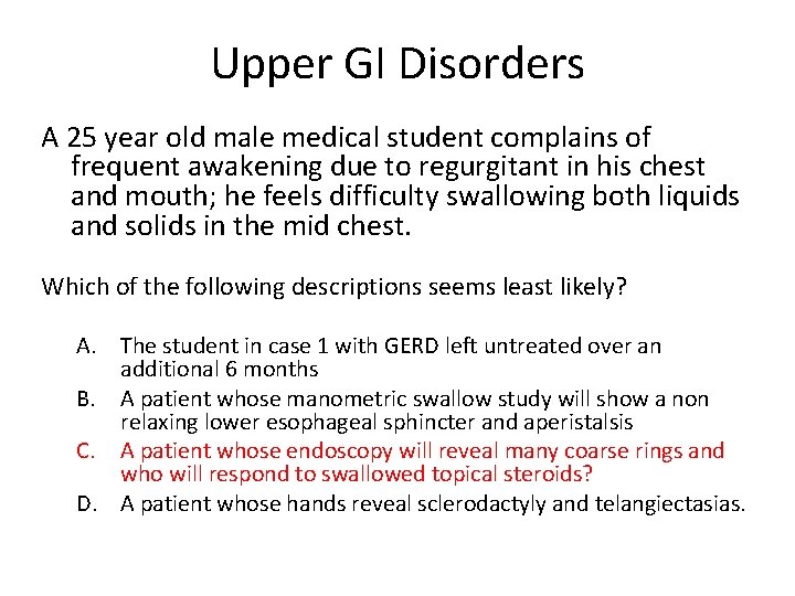 Upper GI Disorders A 25 year old male medical student complains of frequent awakening