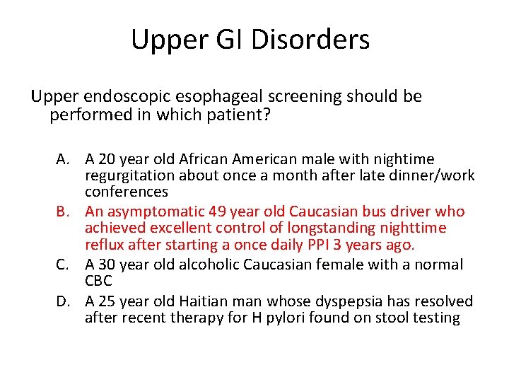 Upper GI Disorders Upper endoscopic esophageal screening should be performed in which patient? A.