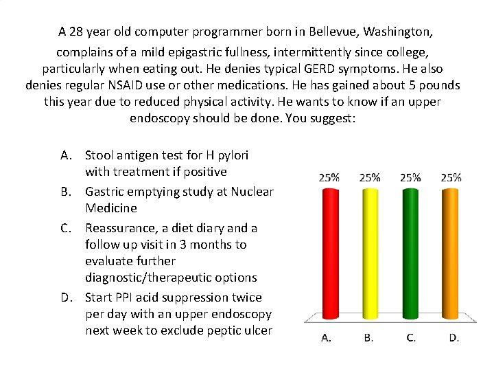 A 28 year old computer programmer born in Bellevue, Washington, complains of a mild