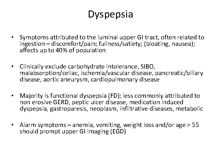 Dyspepsia • Symptoms attributed to the luminal upper GI tract, often related to ingestion