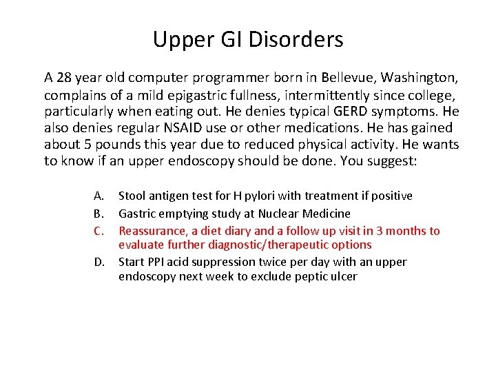 Upper GI Disorders A 28 year old computer programmer born in Bellevue, Washington, complains