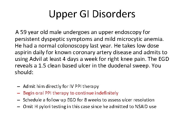 Upper GI Disorders A 59 year old male undergoes an upper endoscopy for persistent