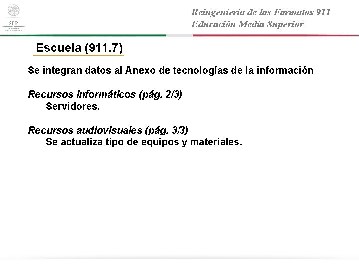 Reingeniería de los Formatos 911 Educación Media Superior Escuela (911. 7) Se integran datos