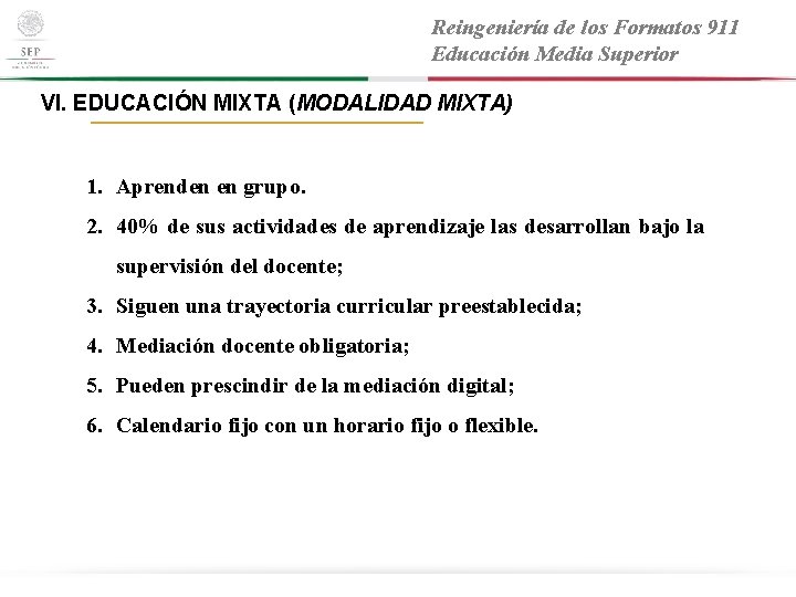 Reingeniería de los Formatos 911 Educación Media Superior VI. EDUCACIÓN MIXTA (MODALIDAD MIXTA) 1.