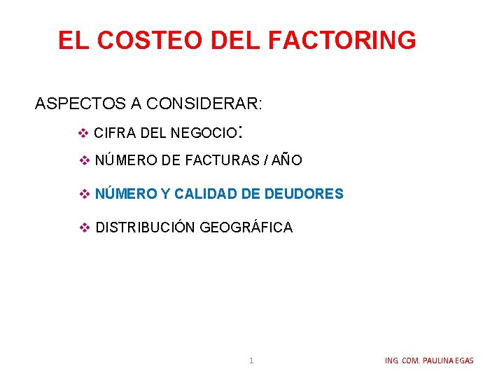 EL COSTEO DEL FACTORING ASPECTOS A CONSIDERAR: v CIFRA DEL NEGOCIO: v NÚMERO DE EL COSTEO DEL FACTORING ASPECTOS A CONSIDERAR: v CIFRA DEL NEGOCIO: v NÚMERO DE