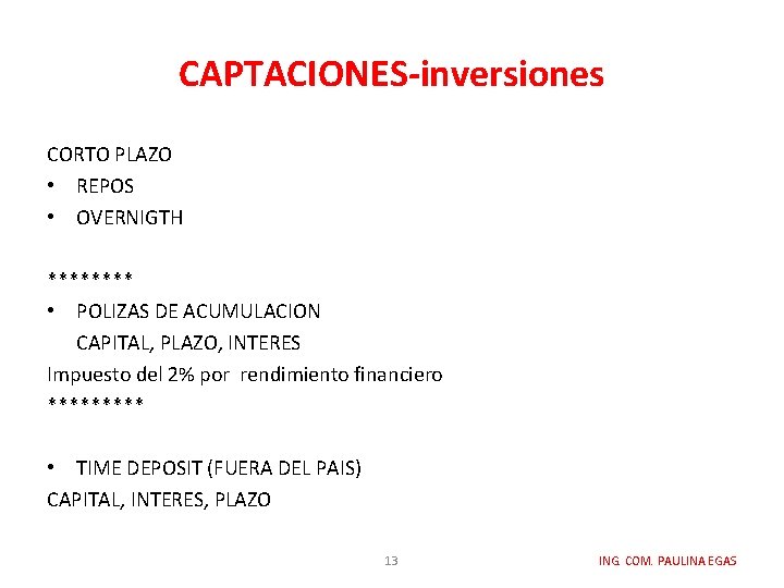 CAPTACIONES-inversiones CORTO PLAZO • REPOS • OVERNIGTH **** • POLIZAS DE ACUMULACION CAPITAL, PLAZO,