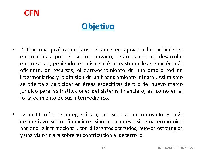 CFN Objetivo • Definir una política de largo alcance en apoyo a las actividades