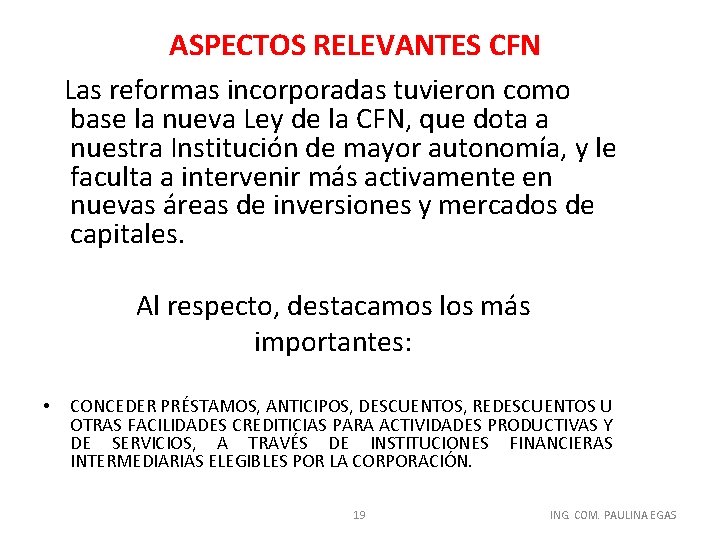 ASPECTOS RELEVANTES CFN Las reformas incorporadas tuvieron como base la nueva Ley de la