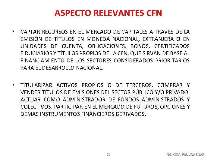ASPECTO RELEVANTES CFN • CAPTAR RECURSOS EN EL MERCADO DE CAPITALES A TRAVÉS DE