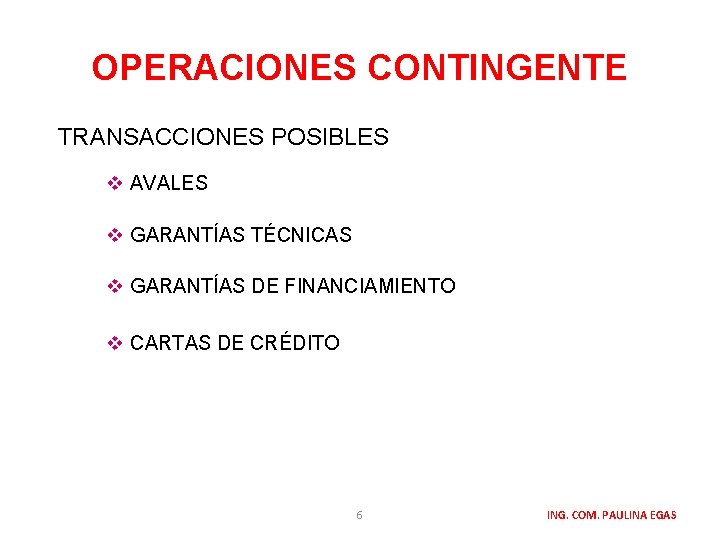 OPERACIONES CONTINGENTE TRANSACCIONES POSIBLES v AVALES v GARANTÍAS TÉCNICAS v GARANTÍAS DE FINANCIAMIENTO v