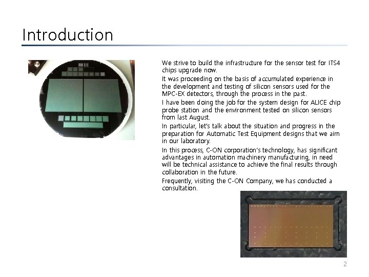 Introduction We strive to build the infrastructure for the sensor test for ITS 4 Introduction We strive to build the infrastructure for the sensor test for ITS 4