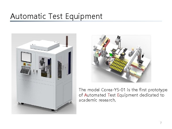 Automatic Test Equipment The model Corea-YS-01 is the first prototype of Automated Test Equipment Automatic Test Equipment The model Corea-YS-01 is the first prototype of Automated Test Equipment