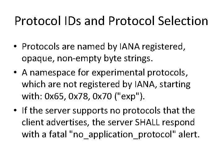 Protocol IDs and Protocol Selection • Protocols are named by IANA registered, opaque, non-empty